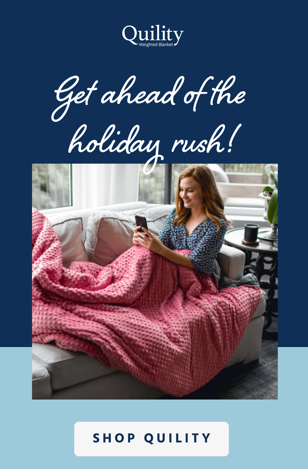 Get ahead of the holiday rush!   [ SHOP QUILITY ]