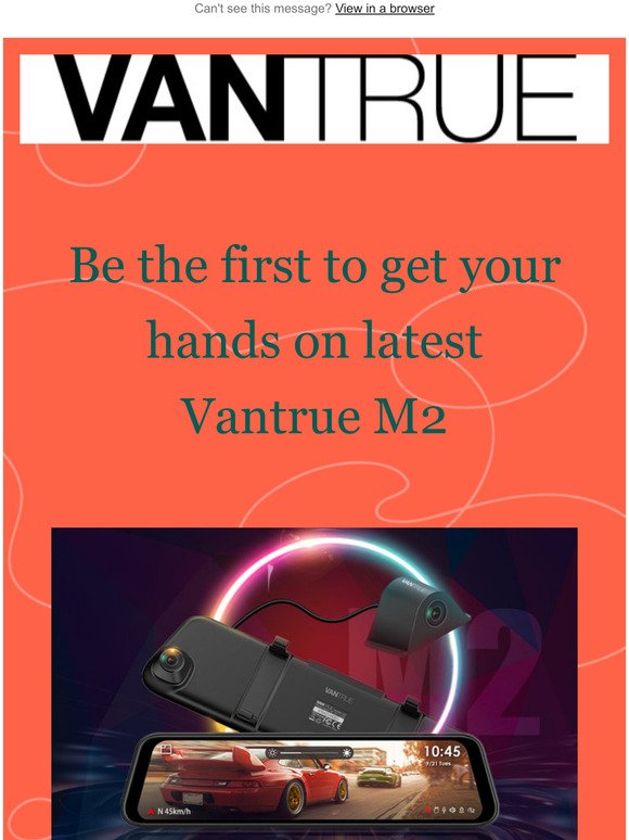 Be the first to get your  hands on latest Vantrue M2