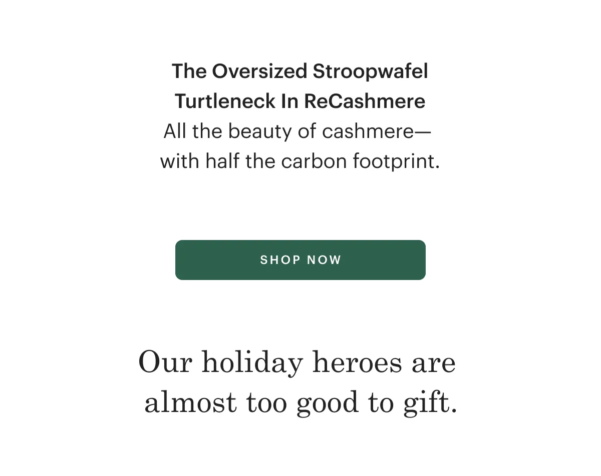 Our holiday heroes are almost too good to gift.