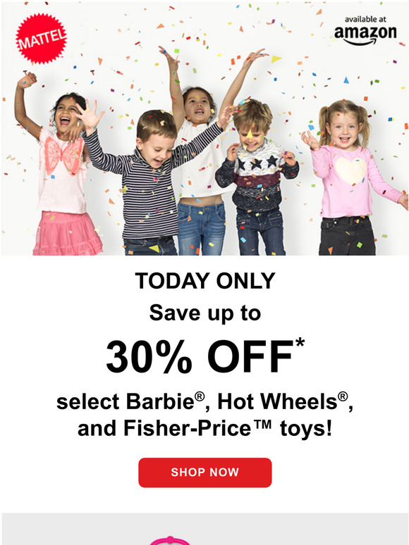 Today only! Up to 30% off Barbie, Hot Wheels, and Fisher-Price toys!