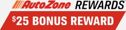 AutoZone REWARDS(SM) | $25 BONUS REWARD