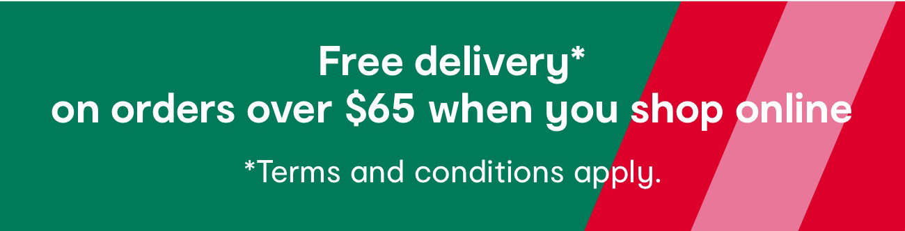 Free delivery* on orders over $65 when you shop online