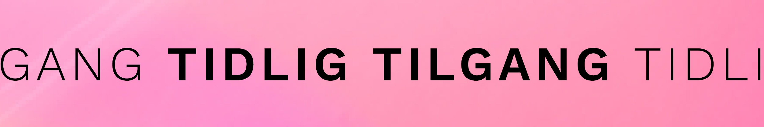 TIDLIG TILGANG