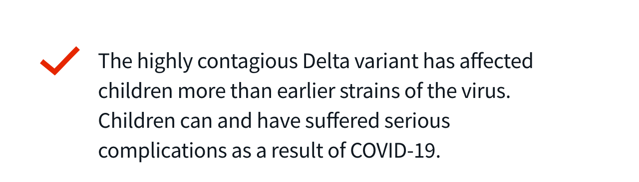 The highly contagious Delta variant has affected children more than earlier strains of the virus. Children can and have suffered serious complications as a result of COVID-19.