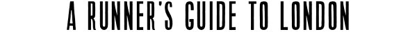 A runner's guide to London