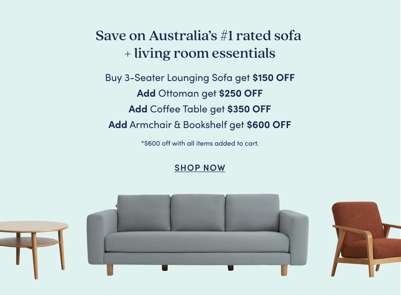 Save on Australia’s #1 rated sofa  + living room essentials