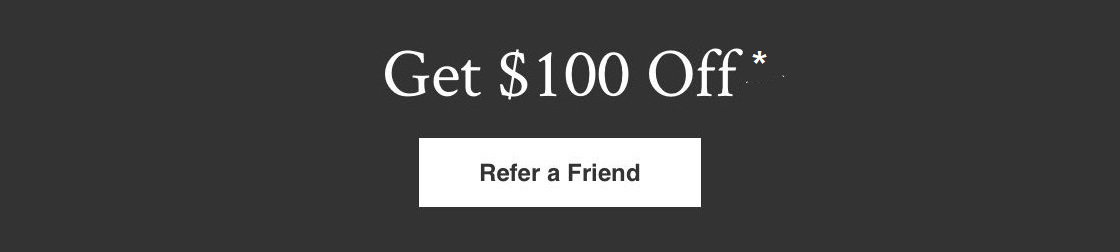 Give 15% Off, Get $100 Off (USD)
Refer a Friend