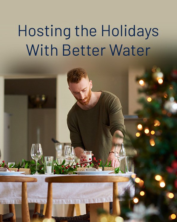 Hosting The Holidays With Better Water
