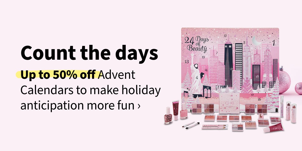 Count the days. Up to 50% off Advent Calendars to make holiday anticipation more fun