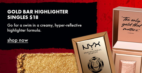NYX Money Heist Gold Bar Highlighter Singles $18