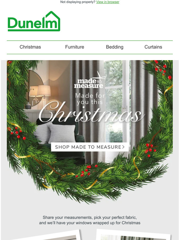 Dunelm Order now Made To Measure, delivered for Christmas Milled