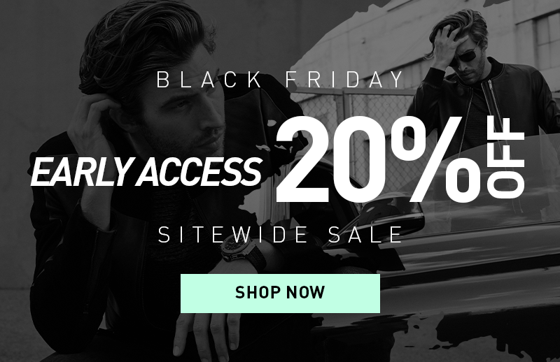 Black Friday Early Access. 20% Off Sitewide Shop the Sale
