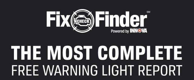 FIX FINDER(SM) POWERED BY INNOVA | THE MOST COMPLETE FREE WARNING LIGHT REPORT