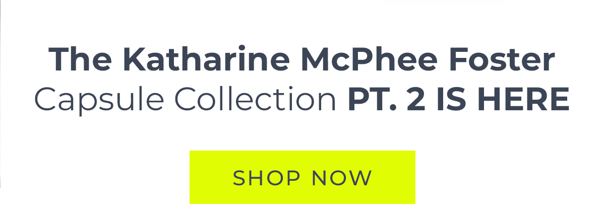 The Katharine McPhee Foster Collection Pt. 2 is here