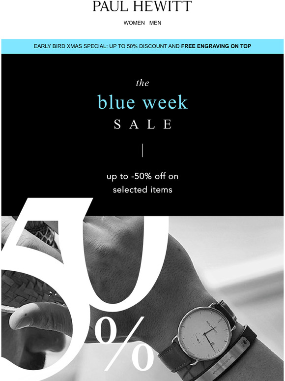 BLUE WEEK SALE: from today up to -50% for you!