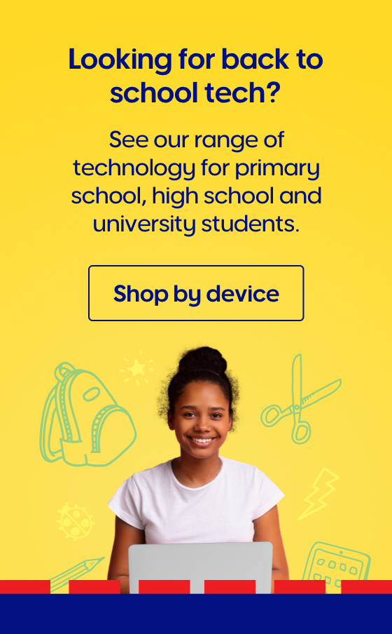 Looking for back to school tech? See our range of technology for primary school, high school and university students. Shop by device