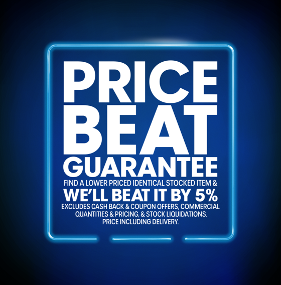 Price Beat Guarantee. Find a lower priced identical stocked item & we'll beat it by 5%. Excludes cash back & coupon offers, commercial quantities & stock liquidations price including delivery