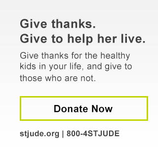 Give thanks. Give to help her live. | Donate Now | stjude.org | 800-4STJUDE