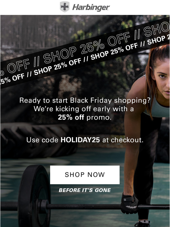 Black Friday deals start early save 25%!