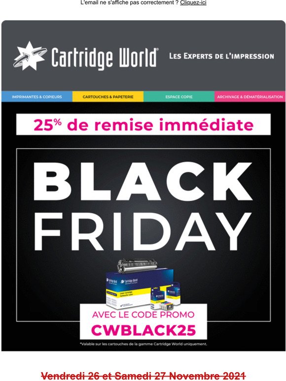Excusez notre erreur , -25% Black Friday Cartridge World, c'est ds aujourd'hui