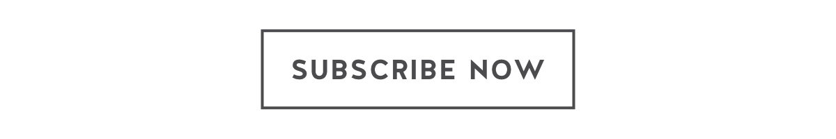 Subscribe Now. Subscribe Now.