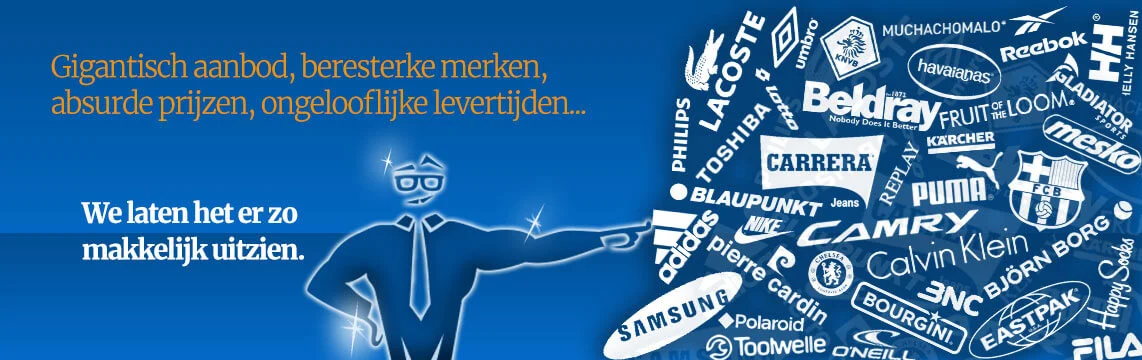 Gigantisch aanbod, beresterke merken, absurde prijzen, ongelooflijke levertijden...
