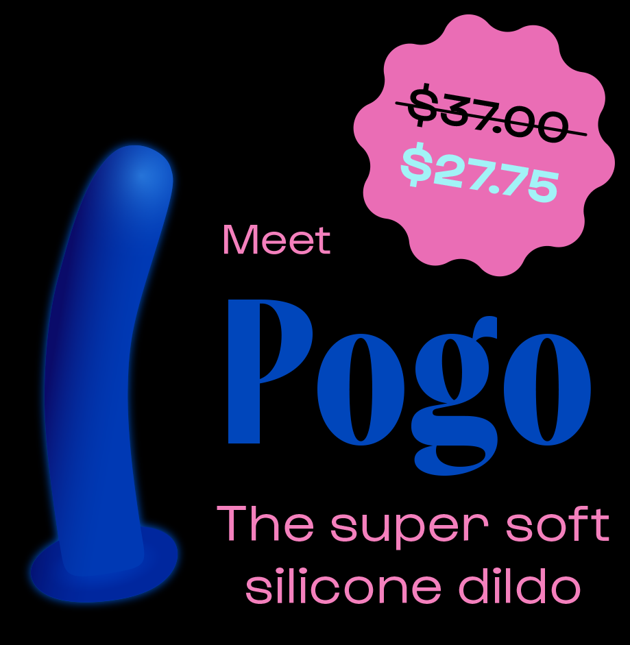 Meet Pogo, the super soft silicone dildo