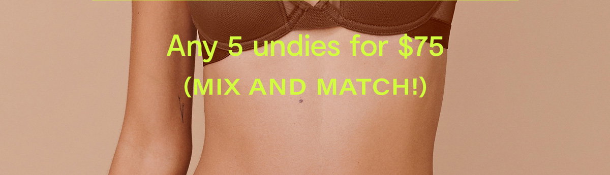 Any 5 undies for $75 — mix and match!