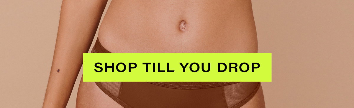 SHOP TILL YOU DROP