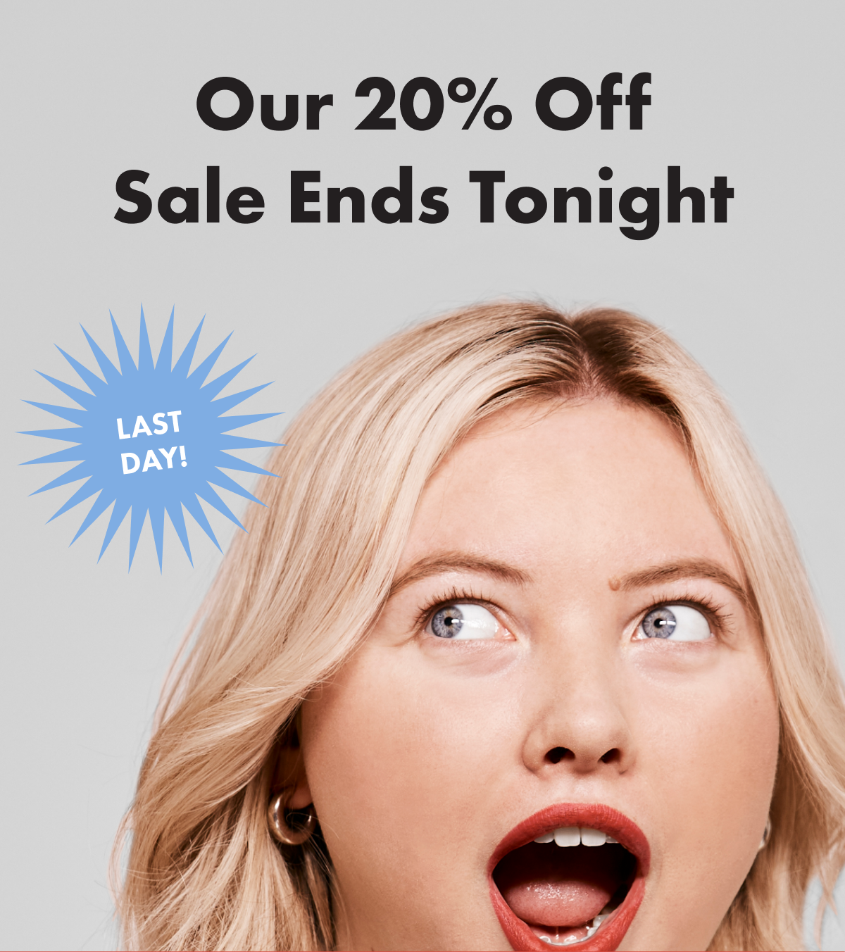 Our 20% Off Sale Ends Tonight
