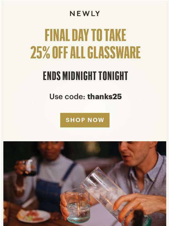 Final day for 25% off all glassware