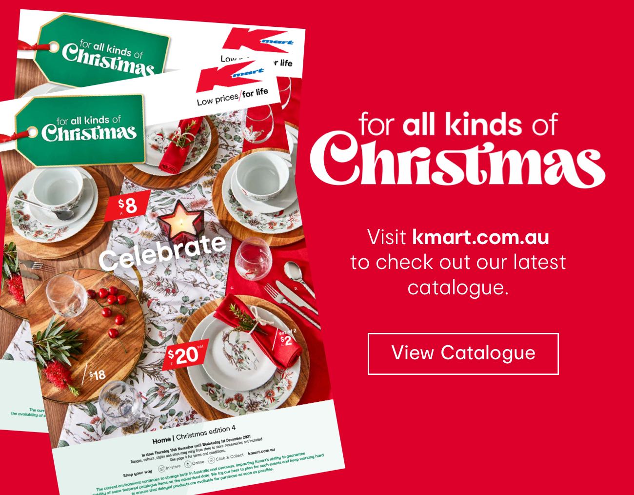 Visit kmart.com.au to check out our latest catalogue.
