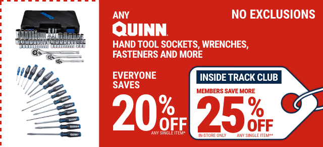 Everyone Saves 20% off any QUINN Product - Inside Track Members Save 25%