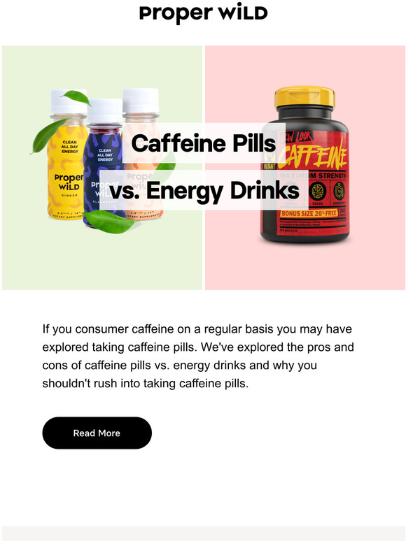 Proper Wild Caffeine Pills vs. Energy Drinks Which Is Better? Milled