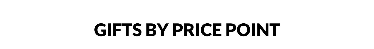 Gifts by Price Point