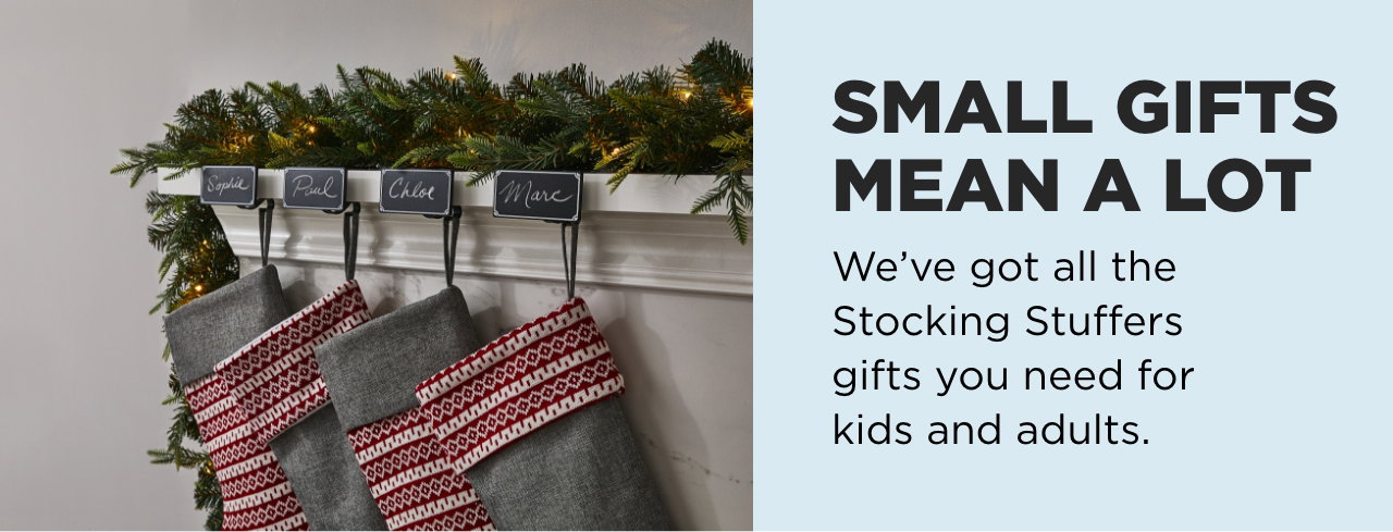 Small gifts mean a lot. We've got all the Stocking Stuffers gifts you need for kids and adults.