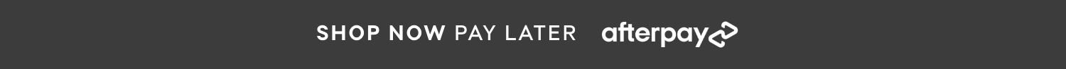 SHOP NOW PAY LATER - afterpay
