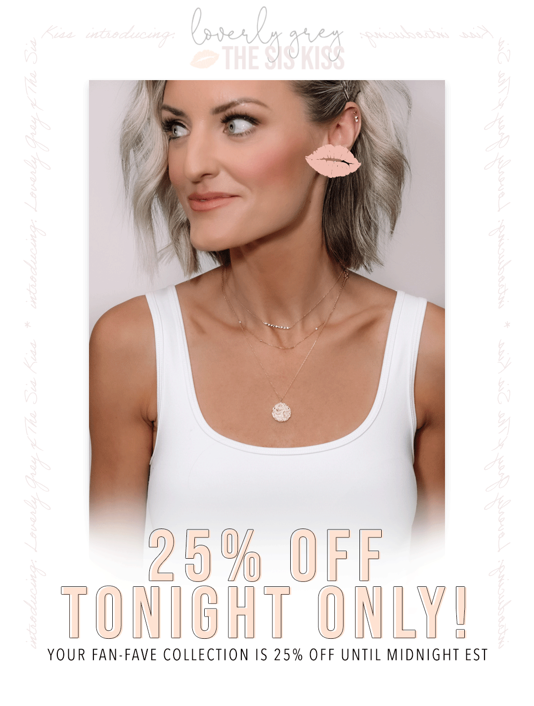 The Sis Kiss Say WHAT?! 25 off Loverly Grey pieces until midnight
