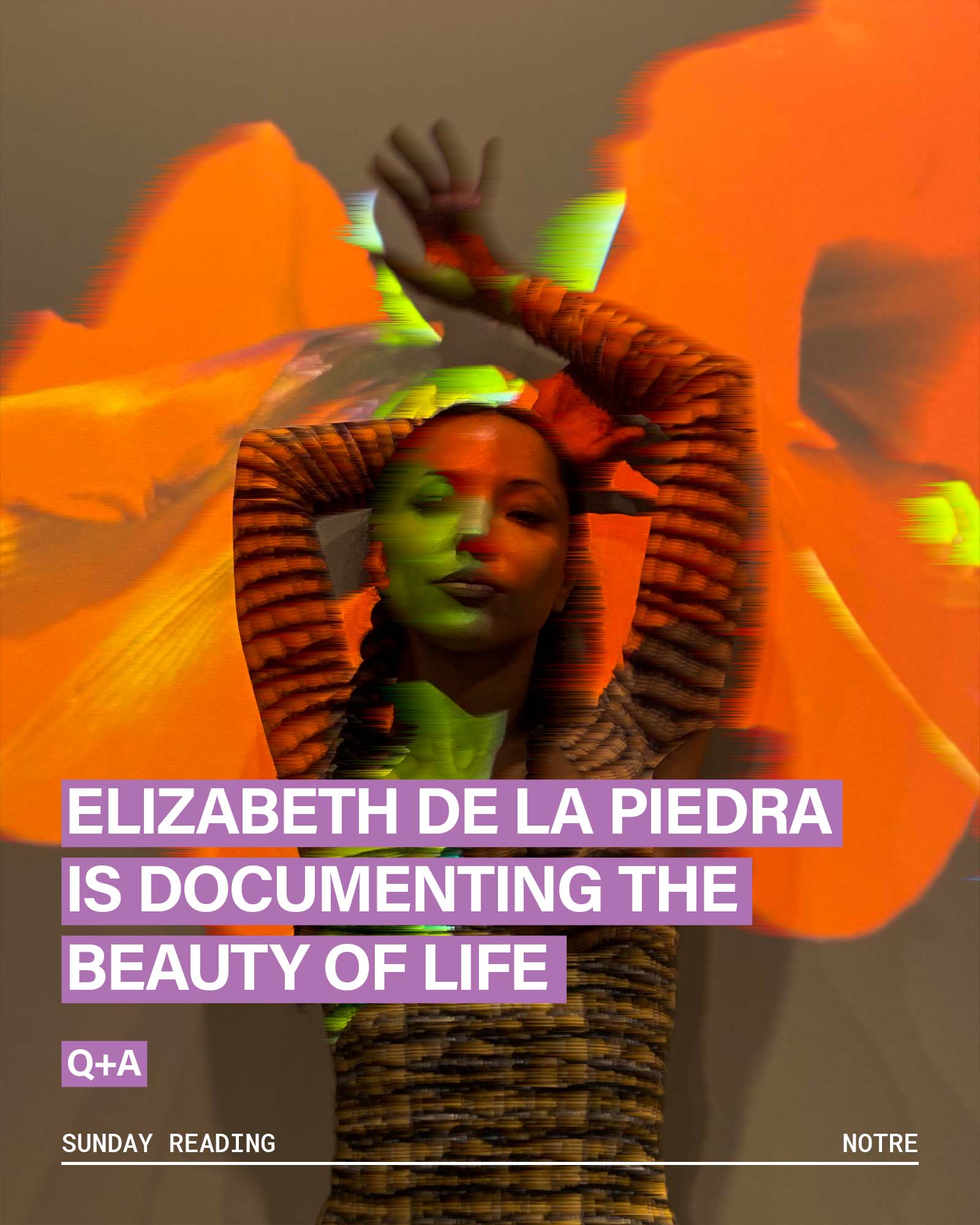 Elizabeth De La Piedra Notre: Sunday Read - Elizabeth De La Piedra is Documenting the Beauty