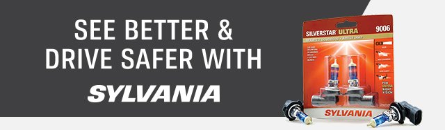 SEE BETTER & DRIVE SAFER WITH SYLVANIA