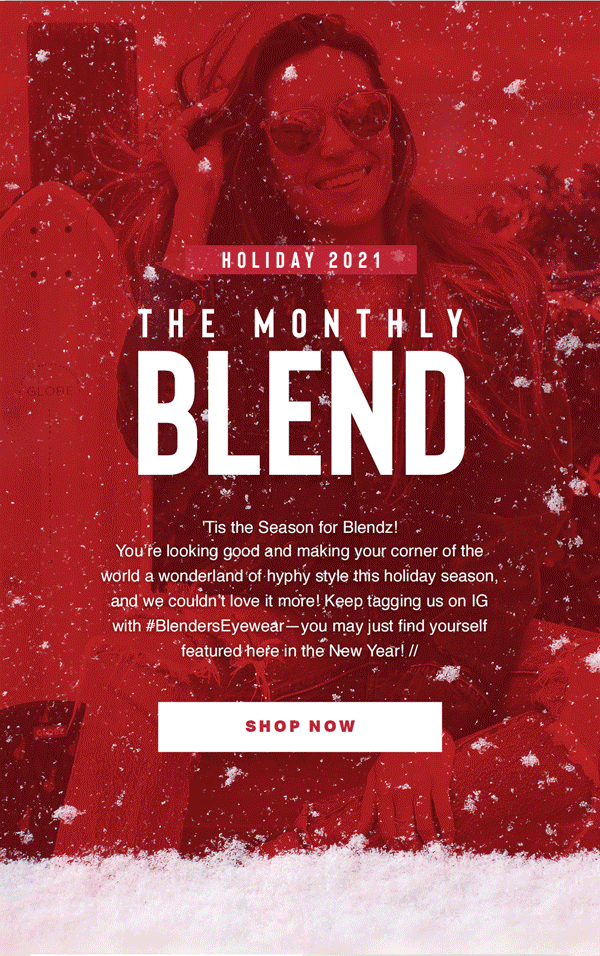 Blenders Eyewear The Monthly Blend, Holiday 2021 // Milled