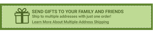 Send Gifts To Your Family and Friends - Learn More About Multiple-Address Shipping