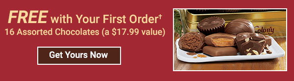 Free with Your First Order. 16 Assorted Chocolates, a $17.99 value. Get Yours Now