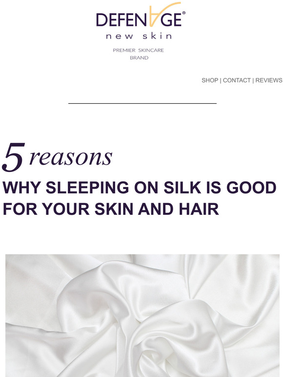 DefenAge® Skincare Five Reasons Why Sleeping On Silk Is Good For Your