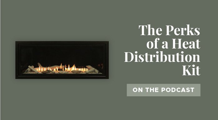 Listen to: The Perks of a Heat Distribution Kit on the Podcast