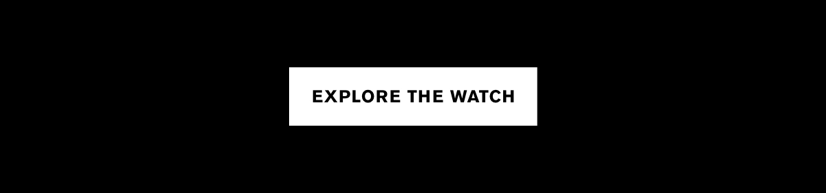 Explore the Watch