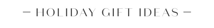 Holiday Gift Ideas