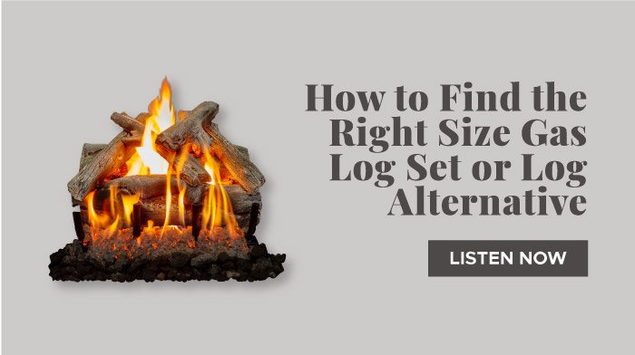 How to Find the Right Size Gas Log Set or Log Alternative