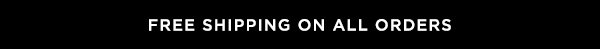 FREE SHIPPING ON ALL ORDERS