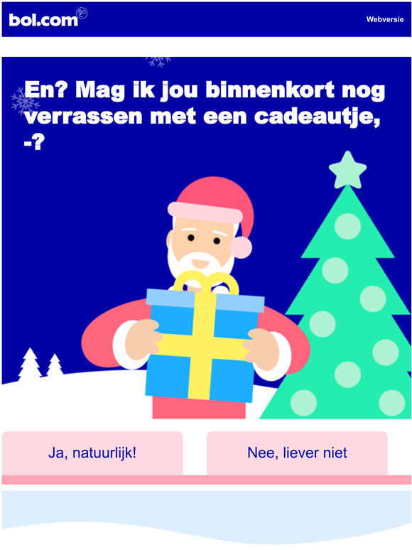 En? Wil je een cadeautje ontvangen, -? 
